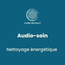 Audio-soin Nettoyage énergétique
